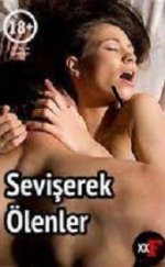 Sevişerek Ölenler Erotik Film izle